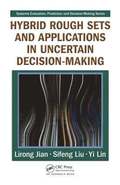 Hybrid Rough Sets and Applications in Uncertain Decision-Making