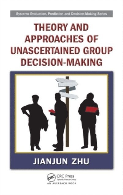 Jianjun Zhu - Theory and Approaches of Unascertained Group Decision-Making, E-bok
