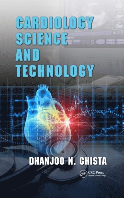 Dhanjoo N. Ghista - Cardiology Science and Technology, E-bok