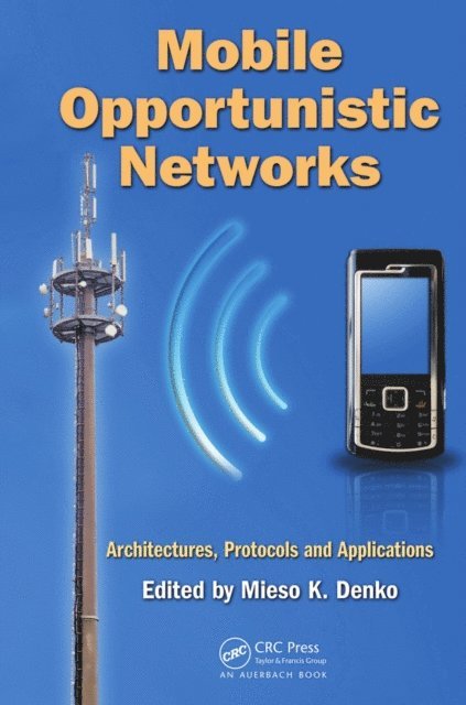 Mieso K. Denko - Mobile Opportunistic Networks, E-bok