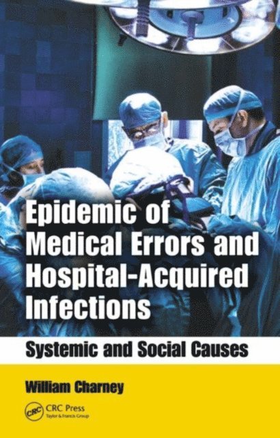 William Charney - Epidemic of Medical Errors and Hospital-Acquired Infections, E-bok