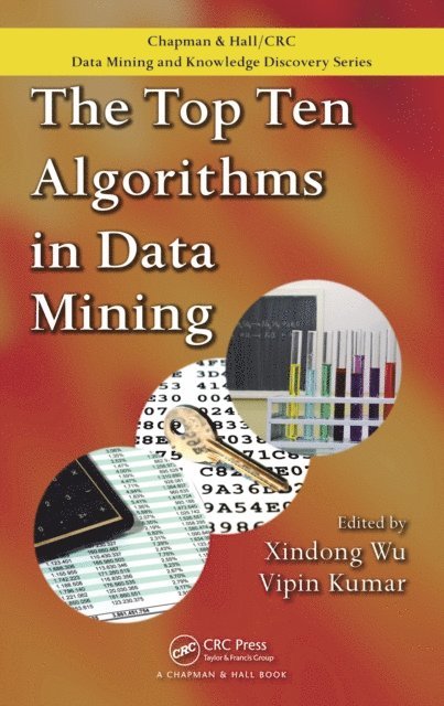 Vipin Kumar, Xindong Wu - Top Ten Algorithms in Data Mining, E-bok