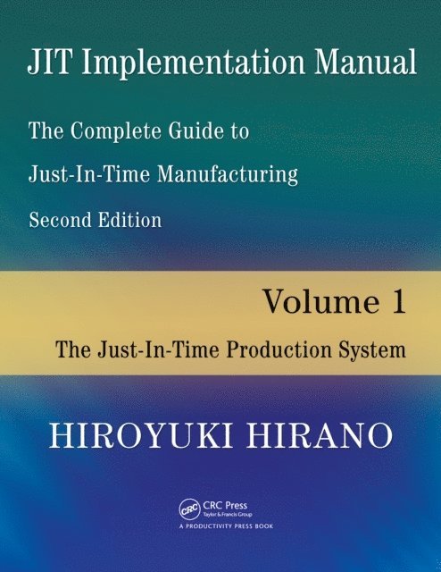 Hiroyuki Hirano - JIT Implementation Manual -- The Complete Guide to Just-In-Time Manufacturing, E-bok