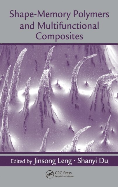 Shanyi Du, Jinsong Leng - Shape-Memory Polymers and Multifunctional Composites, E-bok