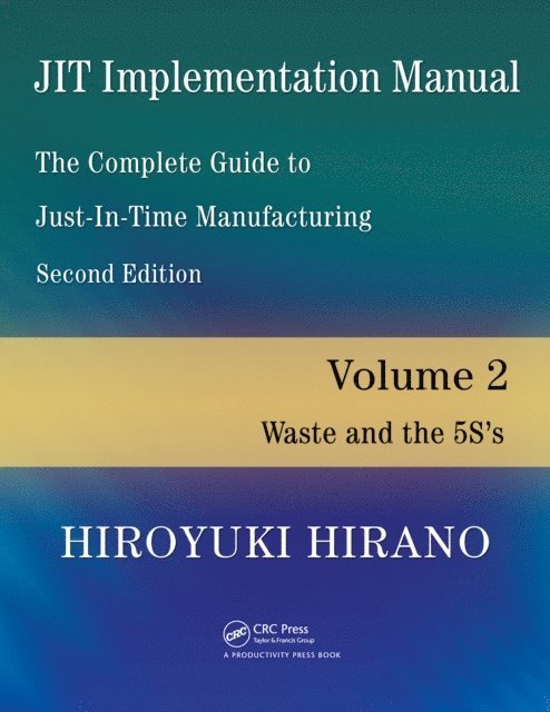 Hiroyuki Hirano - JIT Implementation Manual -- The Complete Guide to Just-In-Time Manufacturing, E-bok