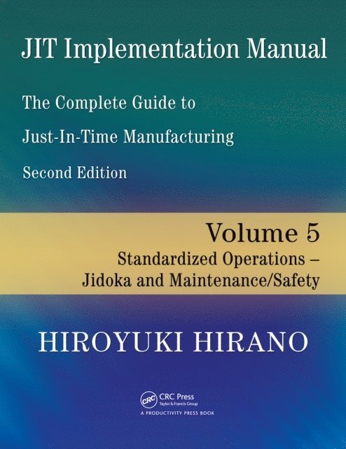 Hiroyuki Hirano - JIT Implementation Manual -- The Complete Guide to Just-In-Time Manufacturing, E-bok