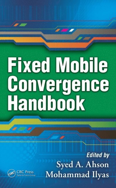 Mohammad Ilyas, Syed A. Ahson - Fixed Mobile Convergence Handbook, E-bok