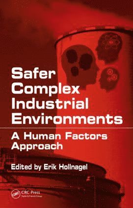Safer Complex Industrial Environments av Erik Hollnagel