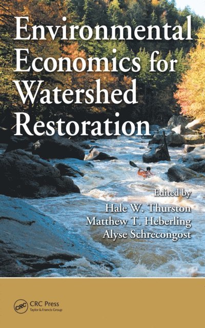 Alyse Schrecongost, Matthew T. Heberling, Hale W. Thurston - Environmental Economics for Watershed Restoration, E-bok