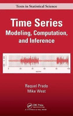 Raquel Prado, Mike West - Time Series: Modeling, Computation, and Inference, Inbunden
