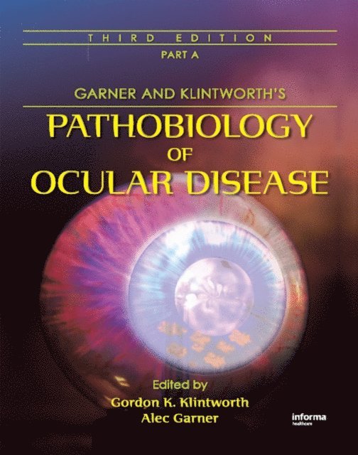 Alec Garner, Gordon K. Klintworth - Garner and Klintworth's Pathobiology of Ocular Disease (Part A), E-bok