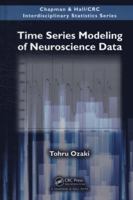Tohru Ozaki - Time Series Modeling of Neuroscience Data, E-bok