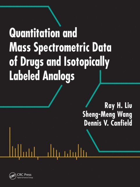 Sheng-Meng Wang, Dennis V. Canfield, Ray H. Liu - Quantitation and Mass Spectrometric Data of Drugs and Isotopically Labeled Analogs, E-bok. Tillgänglighet: Lägg i varukorg
