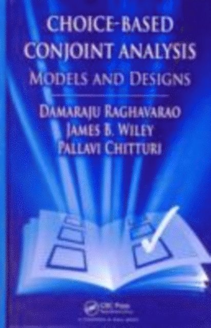 Pallavi Chitturi, James B. Wiley, Damaraju Raghavarao - Choice-Based Conjoint Analysis, E-bok