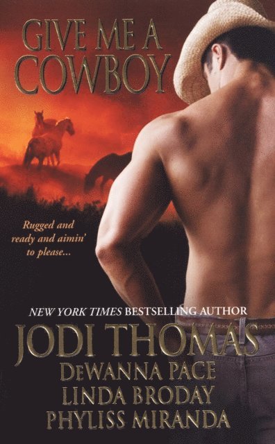 Phyliss Miranda, Linda Broday, DeWanna Pace, Jodi Thomas - Give Me A Cowboy, E-bok