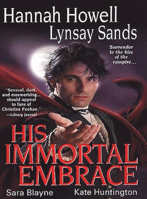 Sara Blayne, Hannah Howell, Kate Huntington, Lynsay Sands - His Immortal Embrace, E-bok