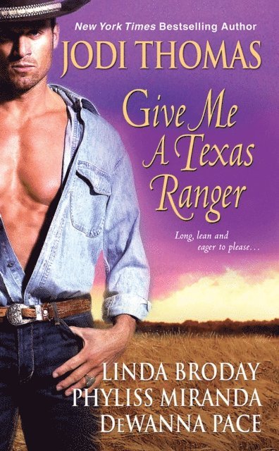Phyliss Miranda, DeWanna Pace, Linda Broday, Jodi Thomas - Give Me A Texas Ranger, E-bok