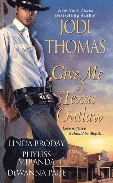 Jodi Thomas, Phyliss Miranda, DeWanna Pace, Linda Broday - Give Me A Texas Outlaw, E-bok