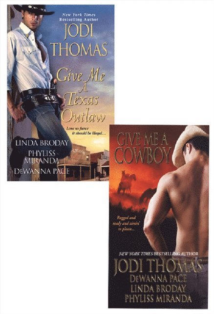 Jodi Thomas, Phyliss Miranda, Dewanna Pace, Linda Broday - Give Me A Texas Outlaw Bundle with Give Me A Cowboy, E-bok