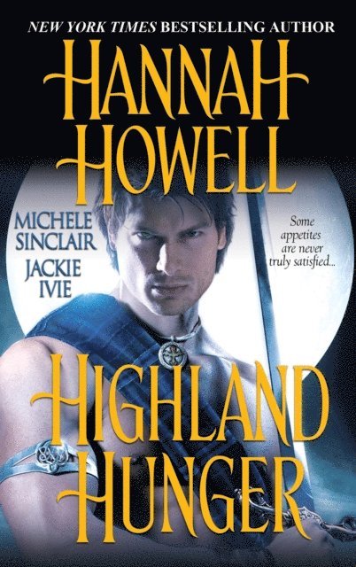 Jackie Ivie, Michele Sinclair, Hannah Howell - Highland Hunger, E-bok