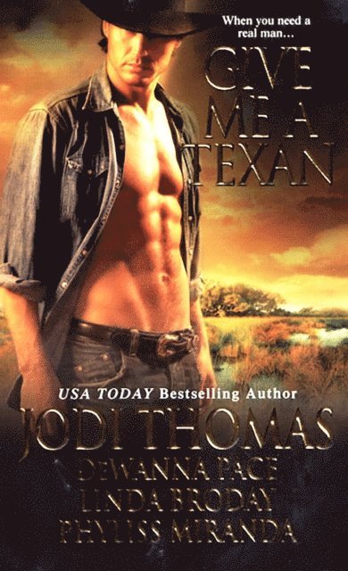 Phyliss Miranda, Linda Broday, DeWanna Pace, Jodi Thomas - Give Me A Texan, E-bok
