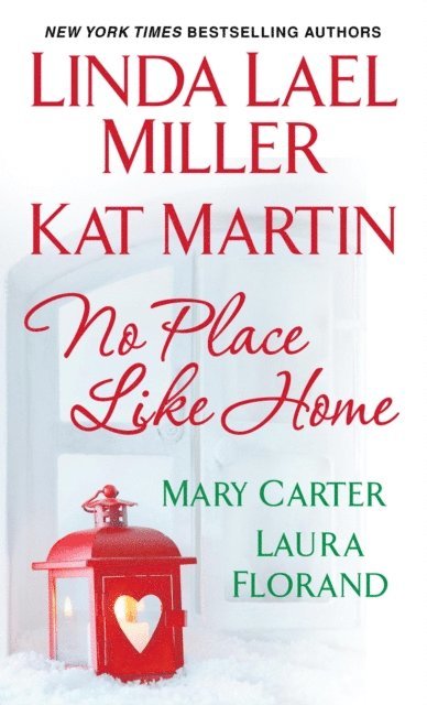 Laura Florand, Mary Carter, Kat Martin, Linda Lael Miller - No Place Like Home, E-bok