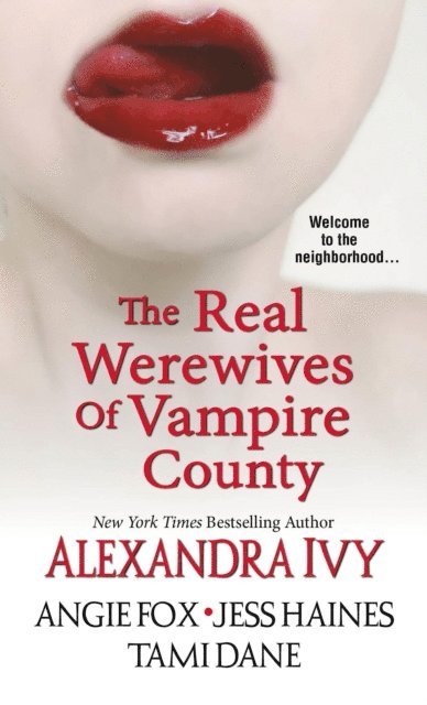 Jess Haines, Tami Dane, Angie Fox, Alexandra Ivy - Real Werewives of Vampire County, E-bok