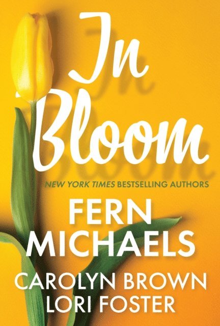 Carolyn Brown, Lori Foster, Fern Michaels - In Bloom, E-bok