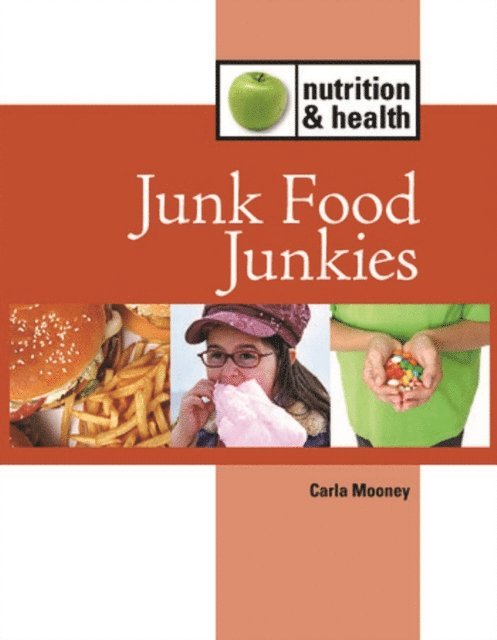 Carla Mooney - Junk Food Junkies, E-bok