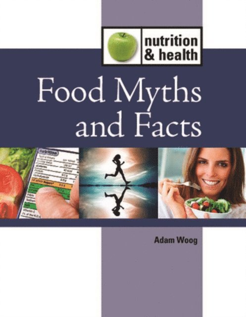 Adam Woog - Food Myths and Facts, E-bok