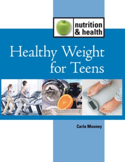 Carla Mooney - Healthy Weight for Teens, E-bok