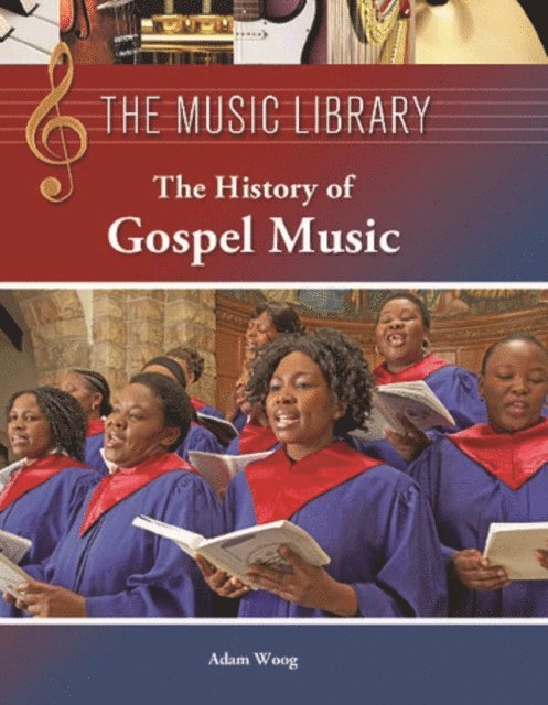 Adam Woog - History of Gospel Music, E-bok