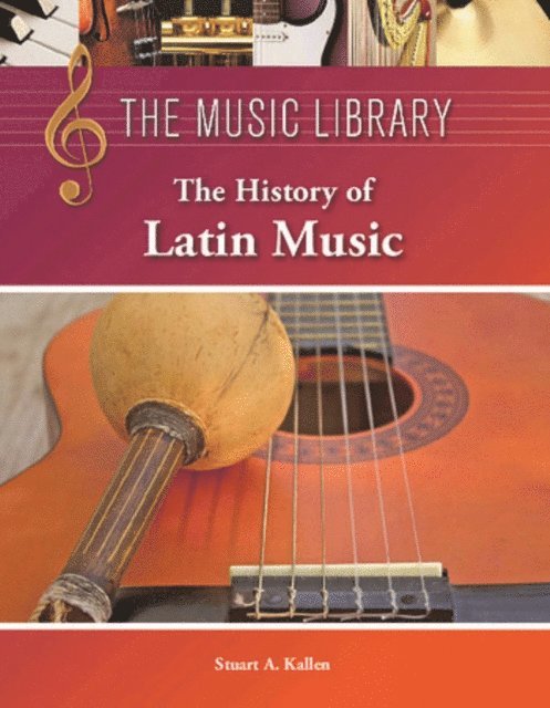 Stuart A. Kallen - History of Latin Music, E-bok