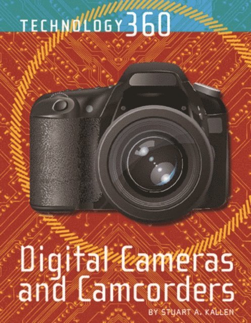 Stuart A. Kallen - Digital Cameras and Camcorders, E-bok