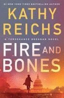Kathy Reichs - Fire and Bones, Inbunden