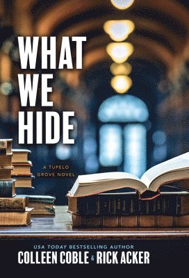 Colleen Coble, Rick Acker - What We Hide, Inbunden
