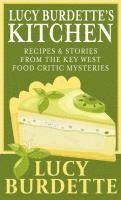 Lucy Burdette - Lucy Burdette's Kitchen: Recipes & Stories from the Key West Food Critic Mysteries, Inbunden