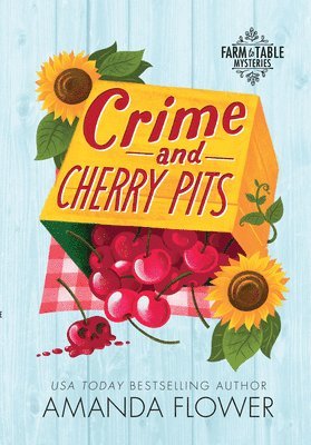 Amanda Flower - Crime and Cherry Pits, Inbunden