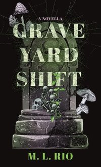 Graveyard Shift: A Novella