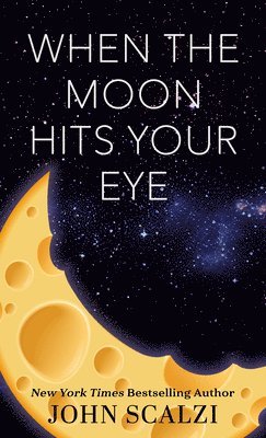 John Scalzi - When the Moon Hits Your Eye, Inbunden
