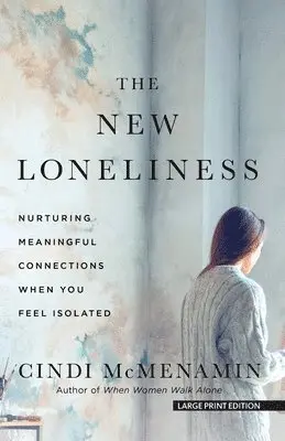 Cindi McMenamin - The New Loneliness: Nurturing Meaningful Connections When You Feel Isolated, Häftad. Tillgänglighet: Lägg i varukorg
