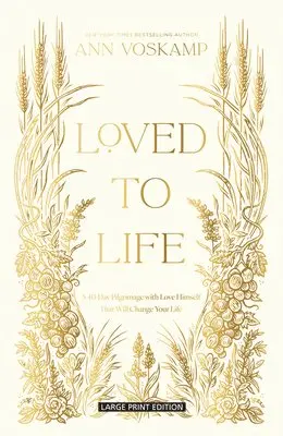 Loved to Life: A 40-Day Pilgrimage with Love Himself That Will Change Your Life