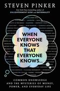 When Everyone Knows That Everyone Knows. . .: Common Knowledge and the Mysteries of Money, Power, and Everyday Life