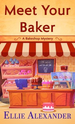Ellie Alexander - Meet Your Baker, Häftad