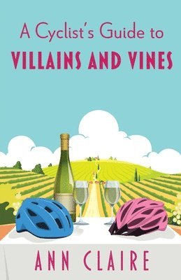 Ann Claire - A Cyclist's Guide to Villains and Vines, Häftad