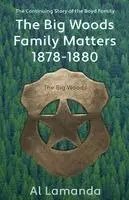 Al Lamanda - The Big Woods Family Matters 1878 - 1880: The Continuing Story of the Boyd Family, Häftad. Tillgänglighet: Lägg i varukorg