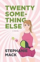 Stephanie Mack - Twenty Something Else, Inbunden