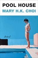 Mary H. K. Choi - Pool House, Inbunden