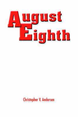 Christopher V. Andersen - August Eighth, Häftad