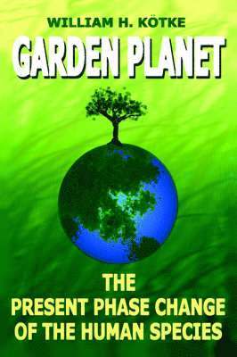 H. Kotke, William - Garden Planet, Inbunden